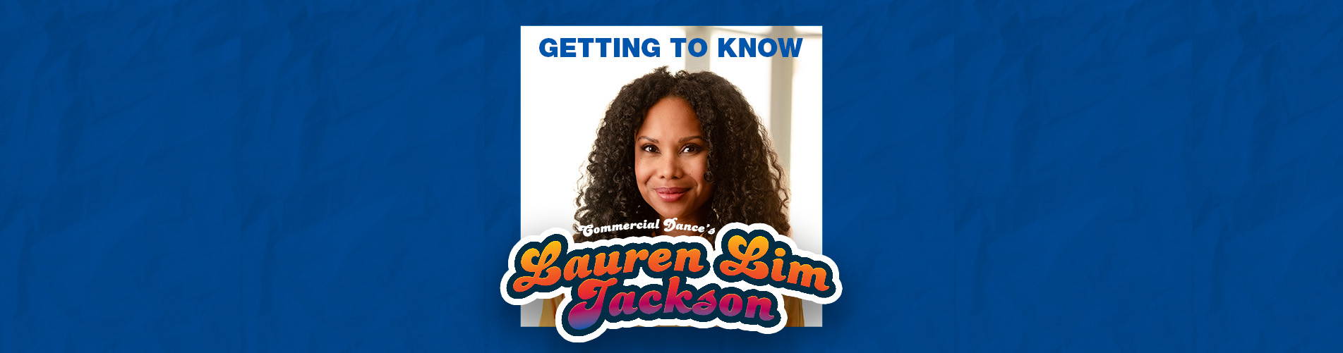 GETTING TO KNOW OCSA'S NEW COMMERCIAL DANCE DIRECTOR, LAUREN LIM JACKSON